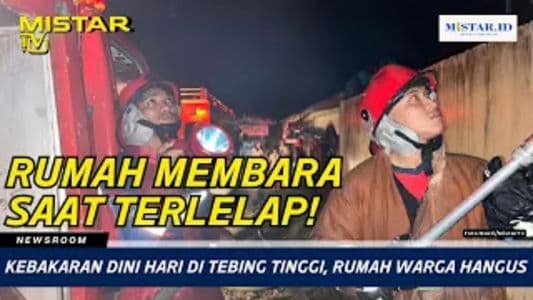 newsroom_kebakaran_dini_hari_di_tebing_tinggi_rumah_warga_hangus