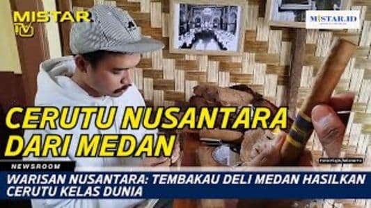 newsroom_warisan_nusantara_tembakau_deli_medan_hasilkan_cerutu_kelas_dunia