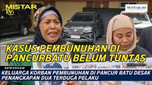 newsroom_keluarga_korban_pembunuhan_di_pancur_batu_desak_penangkapan_dua_terduga_pelaku