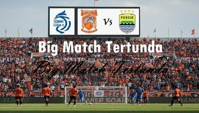 big_match_tertunda_duel_borneo_fc_vs_persib_bandung_tetap_jadi_penentu_arah_gelar