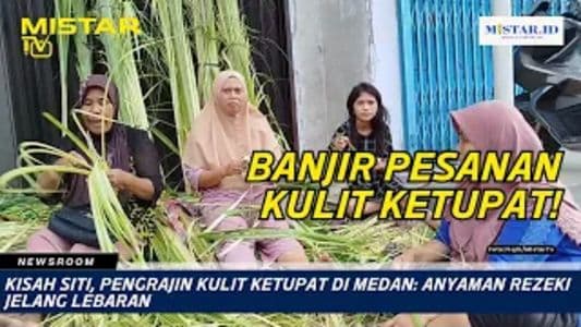 newsroom_kisah_siti_pengrajin_kulit_ketupat_di_medan_anyaman_rezeki_jelang_lebaran
