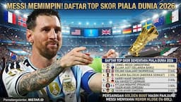 messi_memimpin_daftar_top_skor_sementara_piala_dunia_2026_usai_laga_perdana_tiap_grup