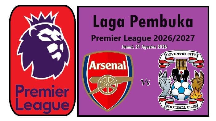 premier_league_20262027_resmi_dimulai_21_agustus_arsenal_buka_musim_lawan_coventry_dalam_era_baru_liga_inggris