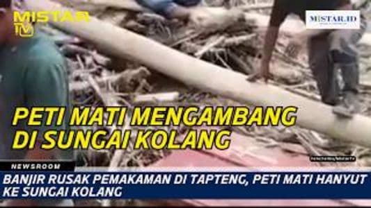 newsroom_banjir_rusak_pemakaman_di_tapteng_peti_mati_hanyut_ke_sungai_kolang