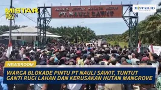 newsroom_warga_blokade_pintu_pt_nauli_sawit_tuntut_ganti_rugi_lahan_dan_kerusakan_hutan_mangrove