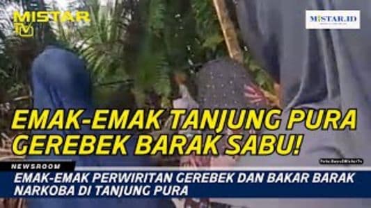 newsroom_emakemak_perwiritan_gerebek_dan_bakar_barak_narkoba_di_tanjung_pura