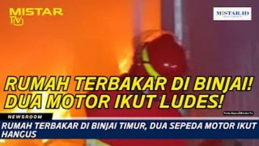 newsroom_rumah_terbakar_di_binjai_timur_dua_sepeda_motor_ikut_hangus
