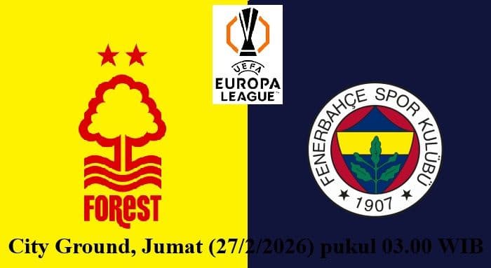 preview_lengkap_nottingham_forest_vs_fenerbahe_taktik_pemain_kunci_dan_prediksi_skor_leg_kedua_playoff_liga_europa