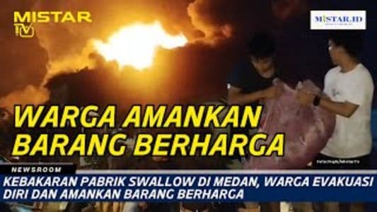 newsroom_kebakaran_pabrik_swallow_di_medan_warga_evakuasi_diri_dan_amankan_barang_berharga