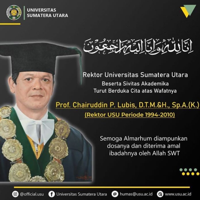 Mantan Rektor USU Prof H Chairuddin Panusunan Lubis SpA (K) meninggal