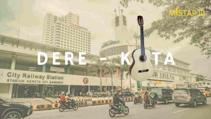 Chord Gitar dan Lirik Lagu Kota oleh Dere, Udara Mana Kini yang Kau Hirup.