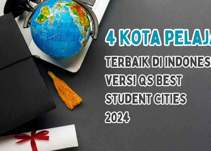 Simak 4 Kota Pelajar Terbaik di Indonesia versi QS Best Student Cities